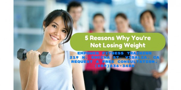 Visalia Personal Trainer : Personal Training Visalia : Personal Training Studio Visalia CA, Gym Visalia 5-Reasons-Your-Not-Losing-Weight-600x300 Personal Trainer Visalia: 5 Reasons Why You're Not Losing Weight 